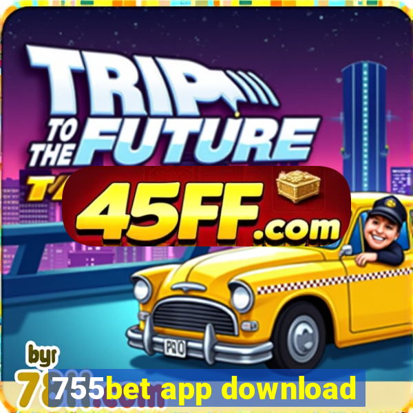 755bet app download
